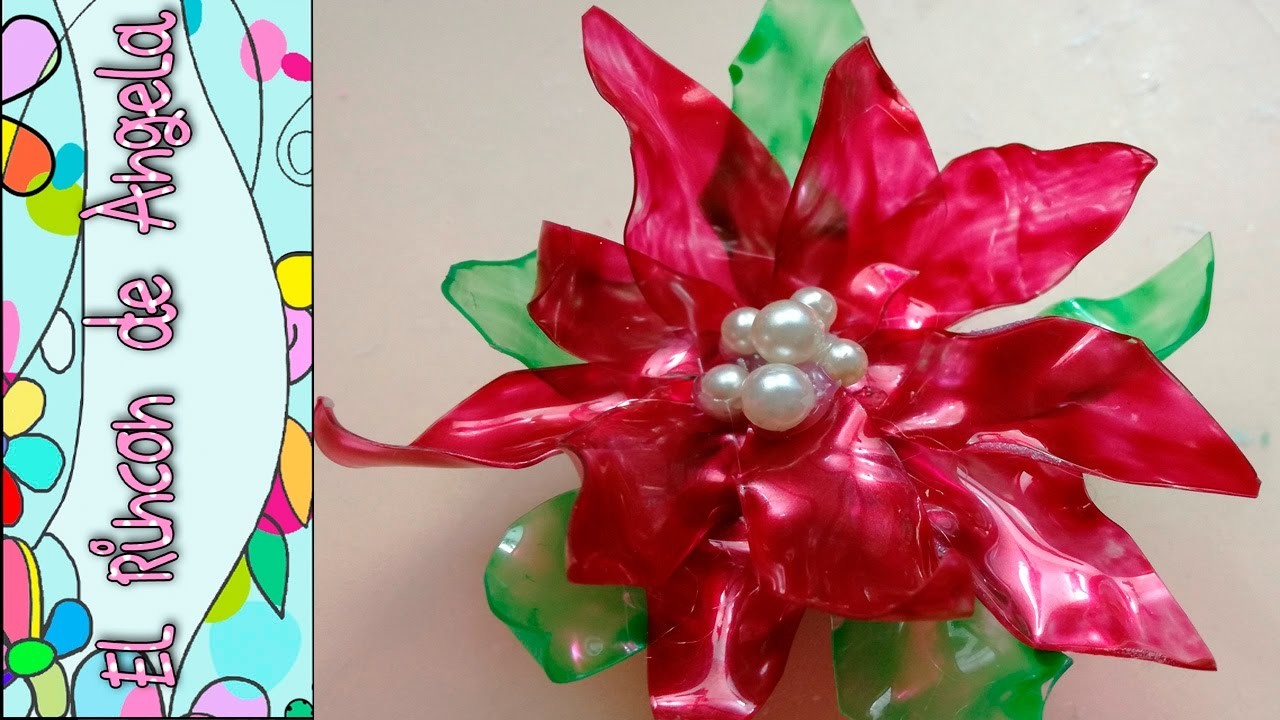 DIY Como hacer una flor de navidad, flor de pascua, pascuero, poinsetia, con pet de refresco