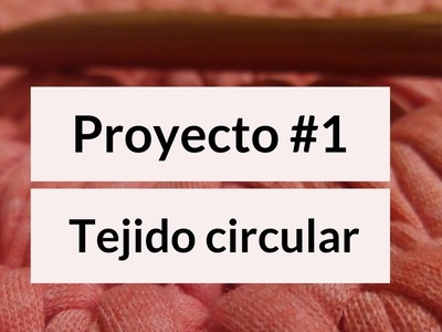 Proyecto #1 . Tejido circular. Primer anillo de inicio. Punto bajo.