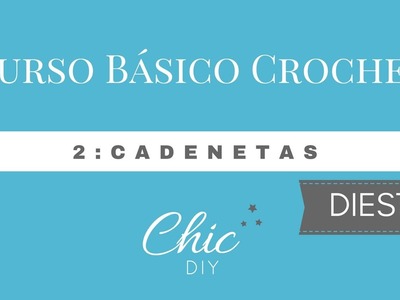 2 CURSO BÁSICO CROCHET | DIESTRA | CHIC DIY