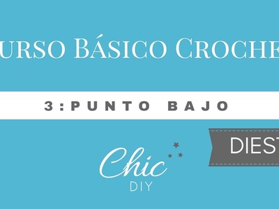 3 CURSO BÁSICO CROCHET | PUNTO BAJO | DIESTRA | CHIC DIY