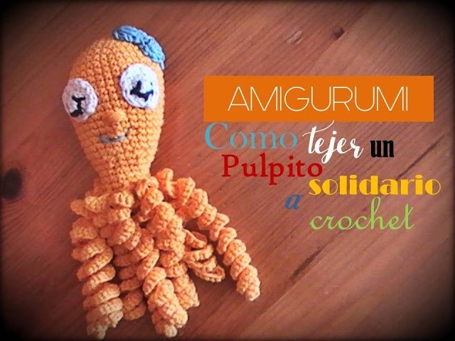 AMIGURUMI del PULPITO solidario a crochet, PASO A PASO (diestro)