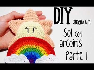 DIY Sol con arcoiris Parte 1 amigurumi crochet.ganchillo (tutorial)