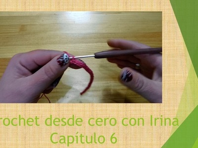 Crochet desde cero con Irina. Punto deslizado. Capítulo 6