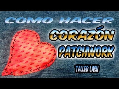 Corazón en patchwork|Taller Lash