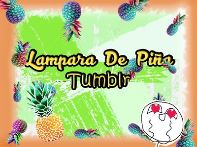 DIY Creando Con Elie - Tutorial - Lampara De Piña Tumblr