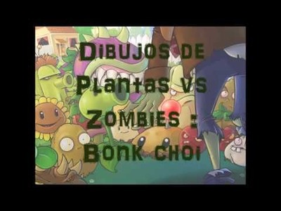 Plantas vs zombies dibujos #cap. 1 : Bonk choic ( lechuga )