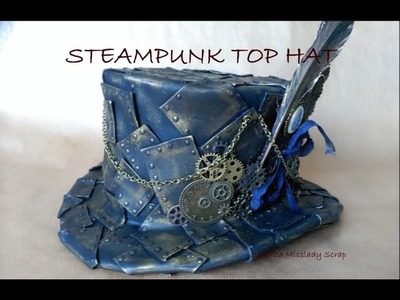 #17. Scrap & Manualidades.-STEAMPUNK TOP HAT