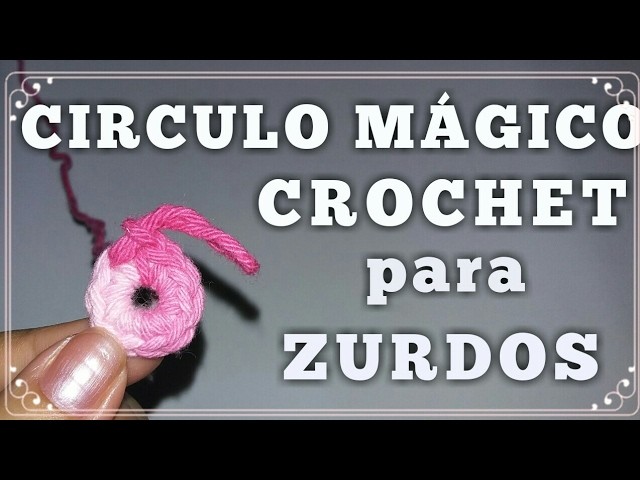 CROCHET  CIRCULO MAGICO aro deslizado, anillo mágico, argolla deslizada)CROCHET PARA ZURDOS