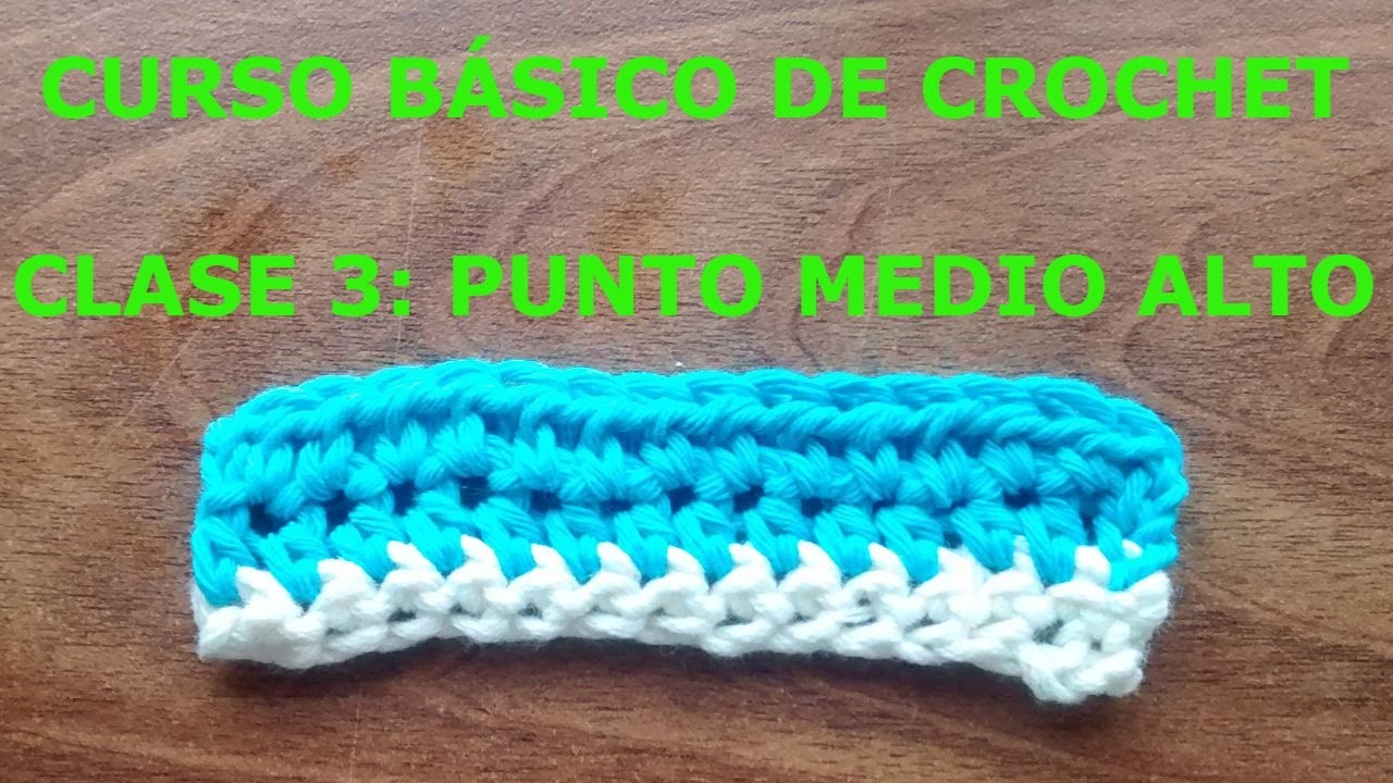 CURSO BÁSICO DE CROCHET - CLASE 3: PUNTO MEDIO ALTO