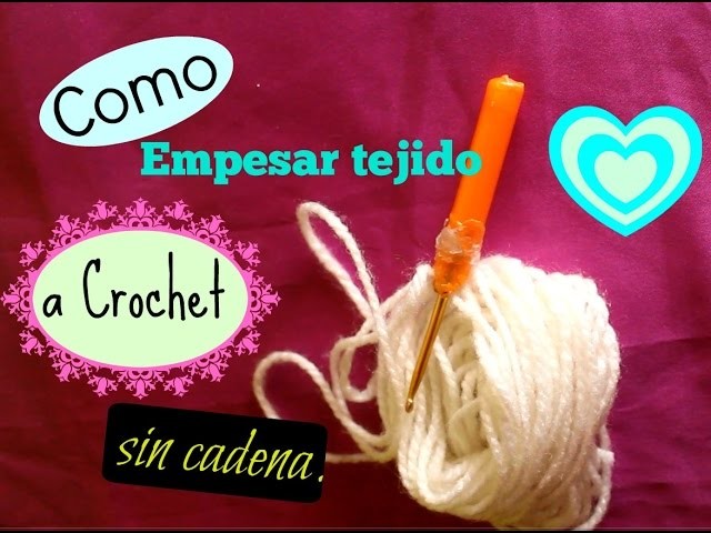 Como empezar tejido a crochet (SIN CADENA DE INICIO) - Tejidos Inspiración