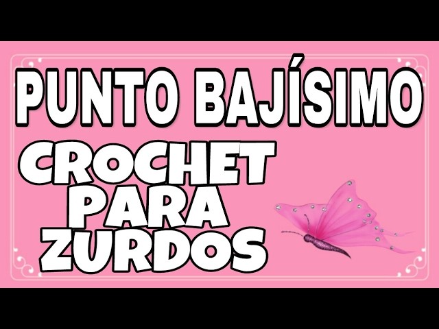 CROCHET PUNTO BAJISIMO O( RASO,CORRIDO,ENANO,FALSO)CROCHET PARA ZURDOS
