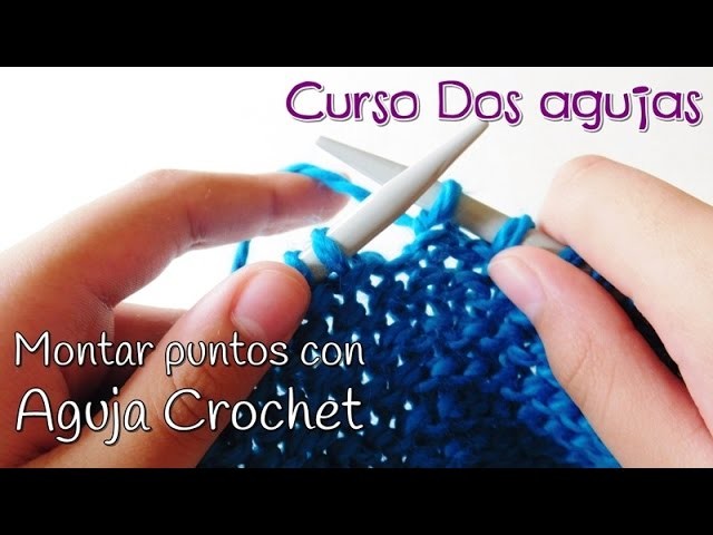 Curso dos agujas o palitos: Como montar puntos con aguja crochet