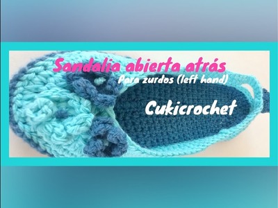 Para ZURDOS:CUKI-SANDALIA DE CROCHET PASO A PASO para principiantes DIY (left hand)