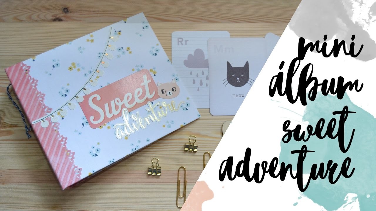 Mini álbum - Sweet adventure - Tutorial Scrapbook - Encuadernación fácil - UGDT