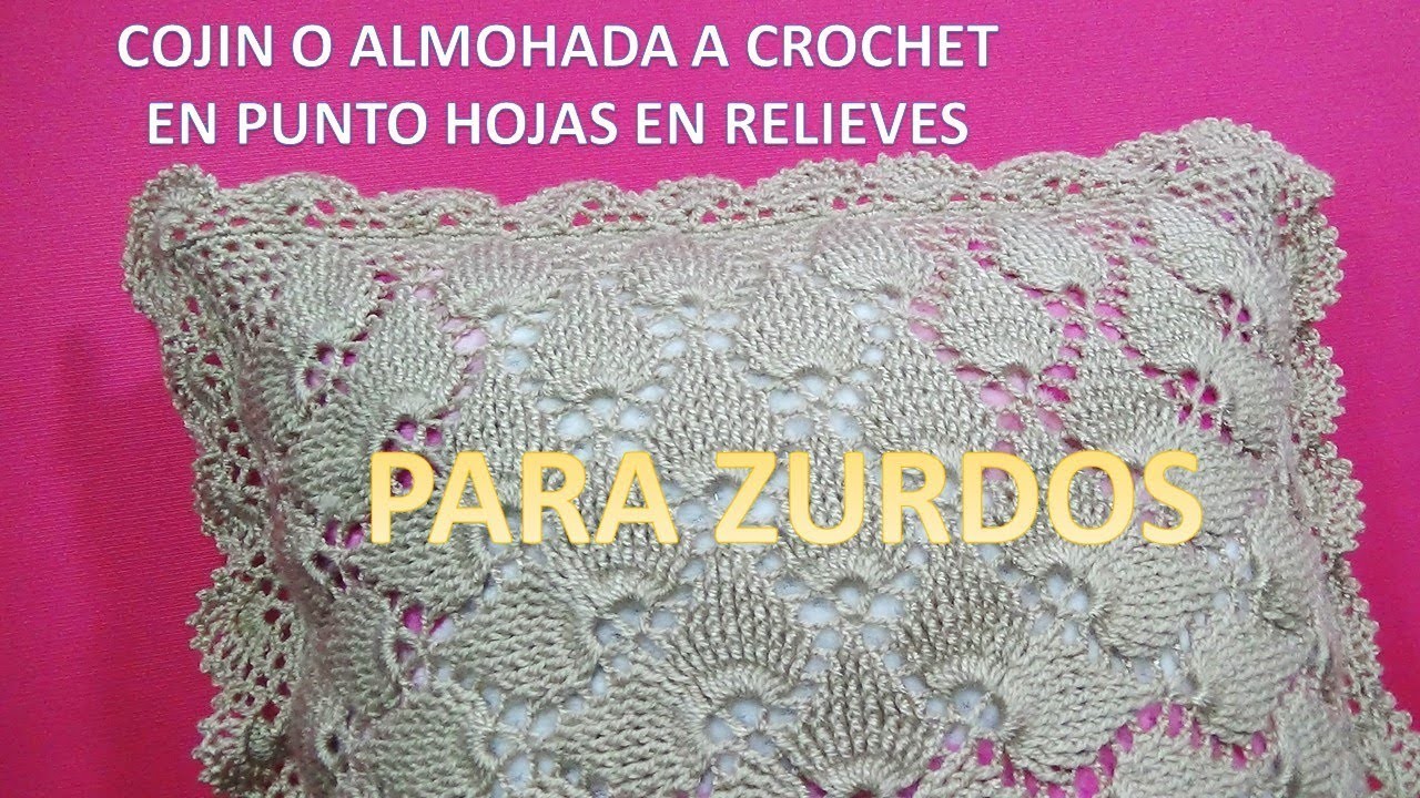 PARA ZURDOS Cojín o Almohada tejida a crochet paso a paso Punto Hojas en Relieves