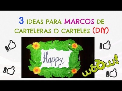 3 IDEAS PARA MARCOS DE CARTELERAS O CARTELES (DIY)