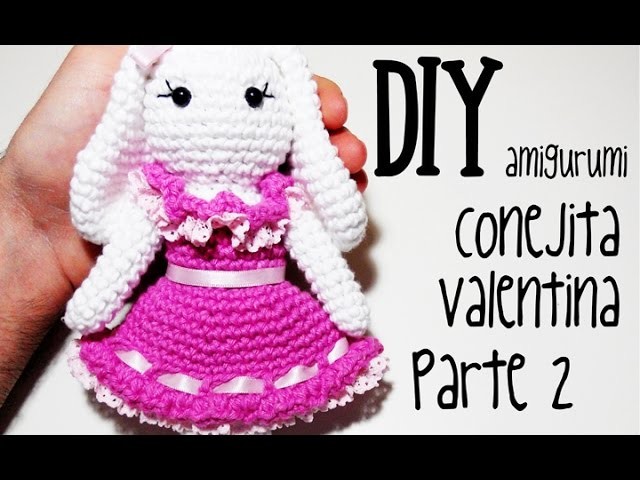 DIY Conejita Valentina Parte 2 amigurumi crochet.ganchillo (tutorial)