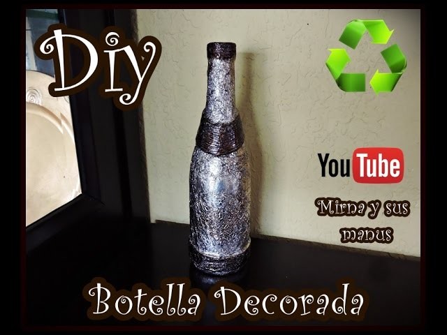 Diy  Decorando Botella de Vidrio Mirna y sus manus  Decorating Glass Bottle