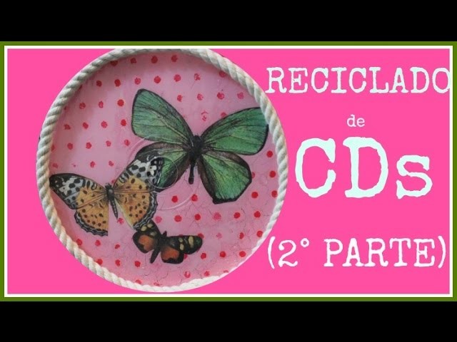 Seguimos reciclando CDs!! - Decoupage - Tutorial - DIY - Reciclado - Recycling