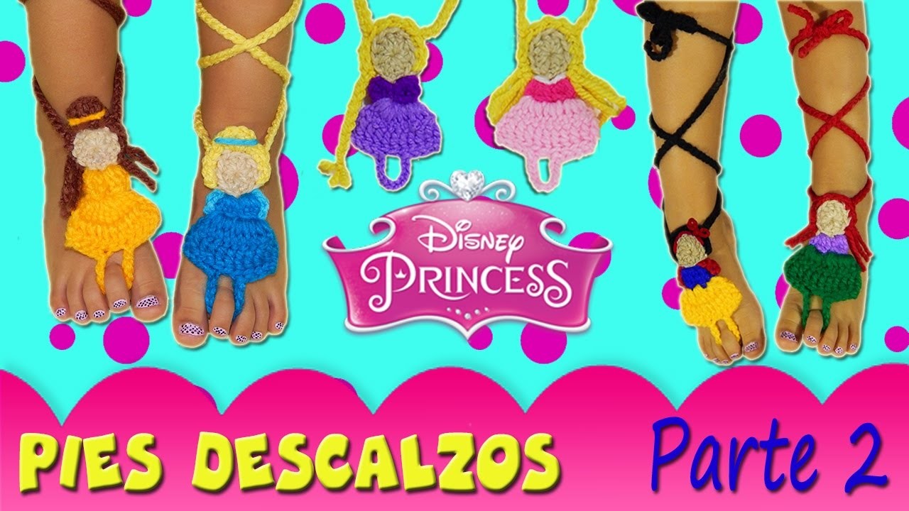 Pies descalzos de Princesas Tejidos a Crochet | Parte 2.2