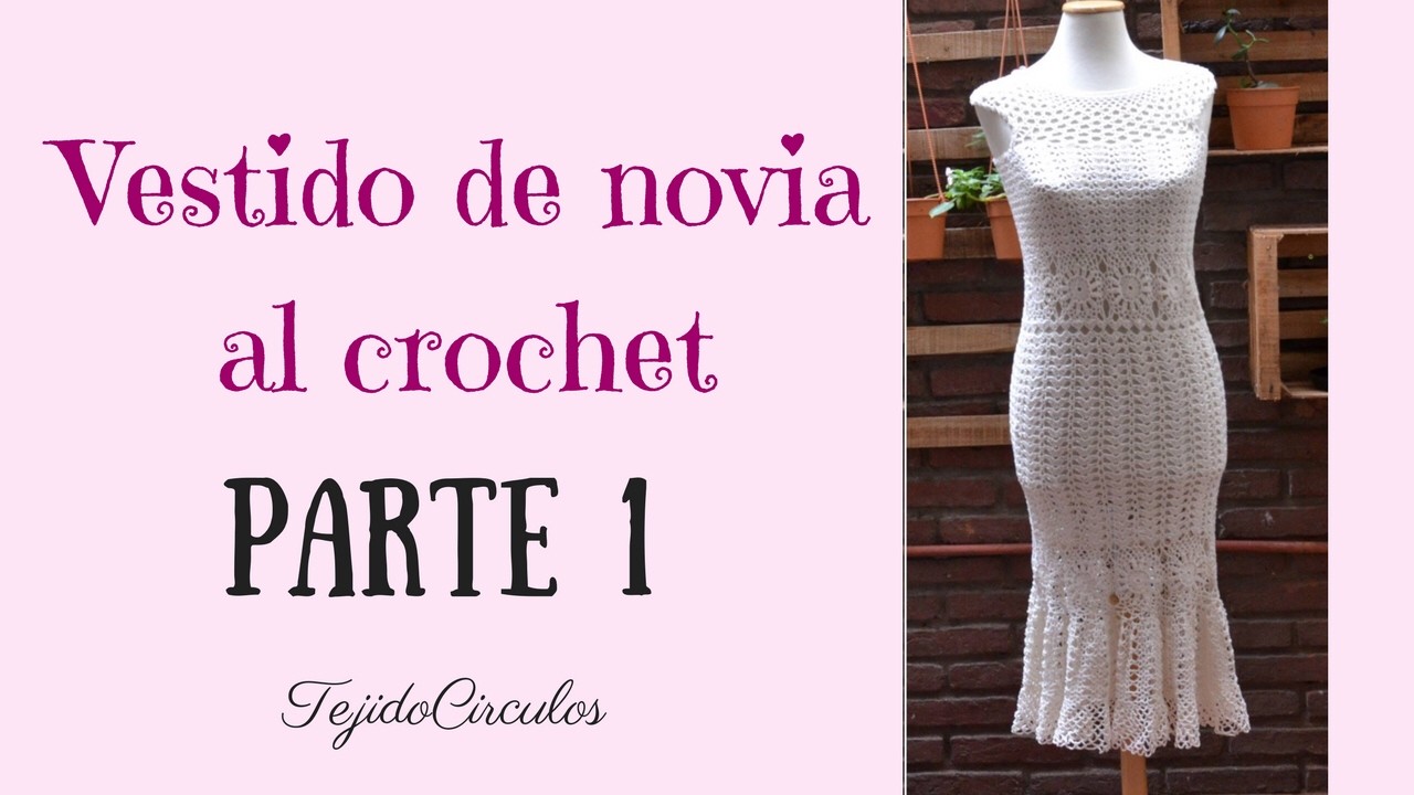 Vestido de novia "Sirena" tejido al crochet. Parte 1. Tejidos Circulos