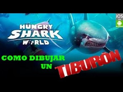 COMO DIBUJAR UN TIBURON DE HUNGRY SHARK WORLD