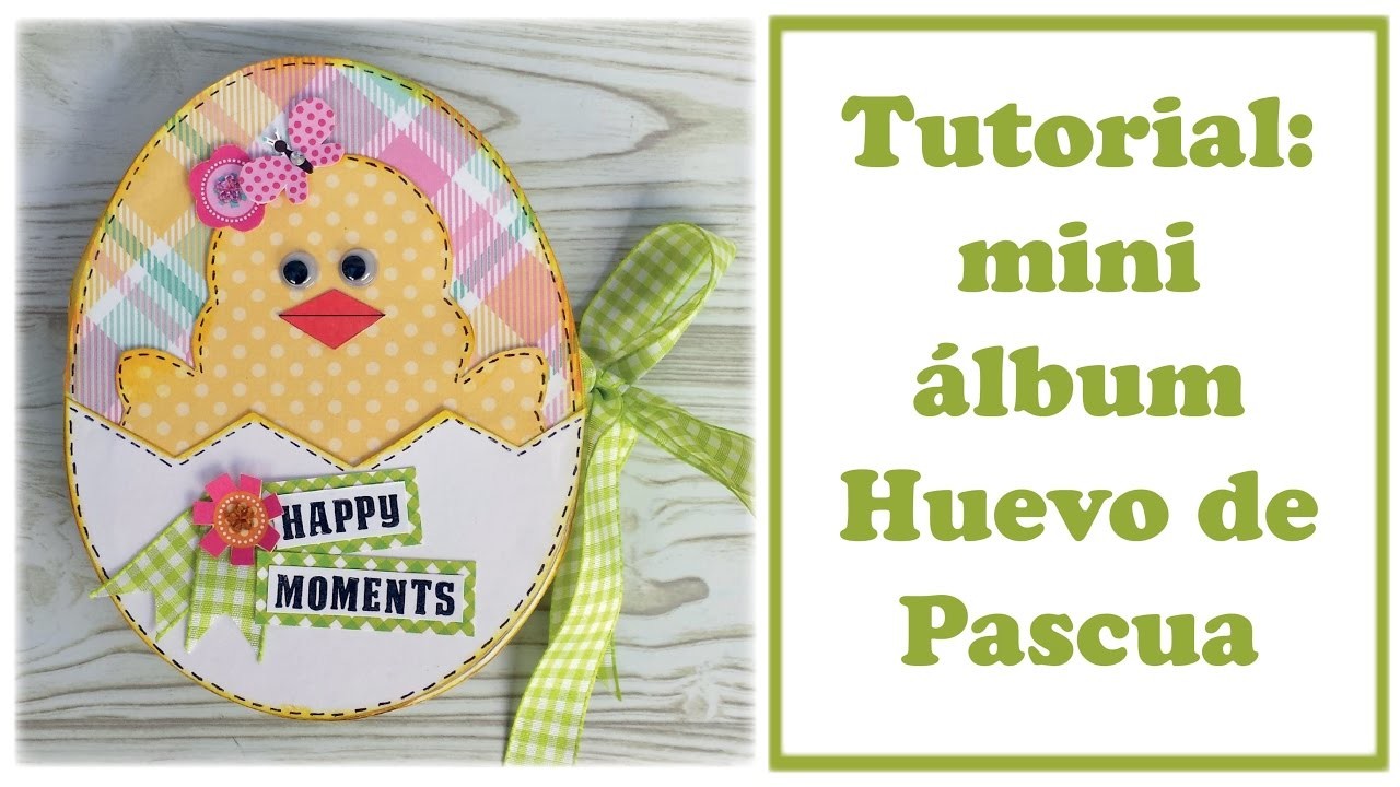 Scrapbooking tutorial: Mini album huevo de Pascua