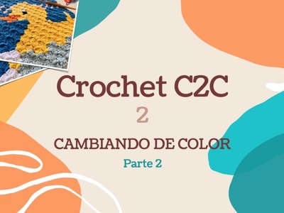 C2C fácil para tod@s. Capítulo 2: Cambiando de color PARTE 2