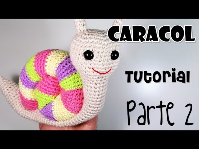 DIY CARACOL Parte 2 Tutorial amigurumi crochet.ganchillo