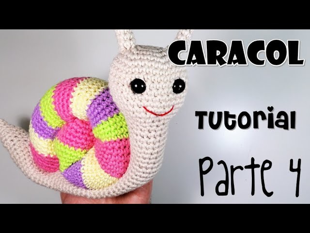 DIY CARACOL Parte 4 Tutorial amigurumi crochet.ganchillo