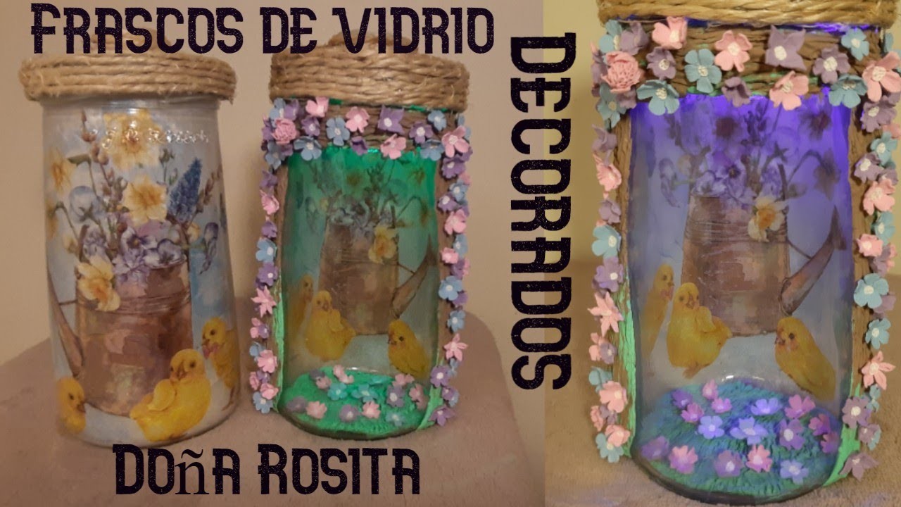 Frascos de vidrio decorados de una manera distinta y original . Manualidades Doña Rosita