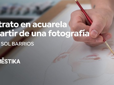Retrato en Acuarela a partir de una Fotografía | Un curso de Sol Barrios | Domestika