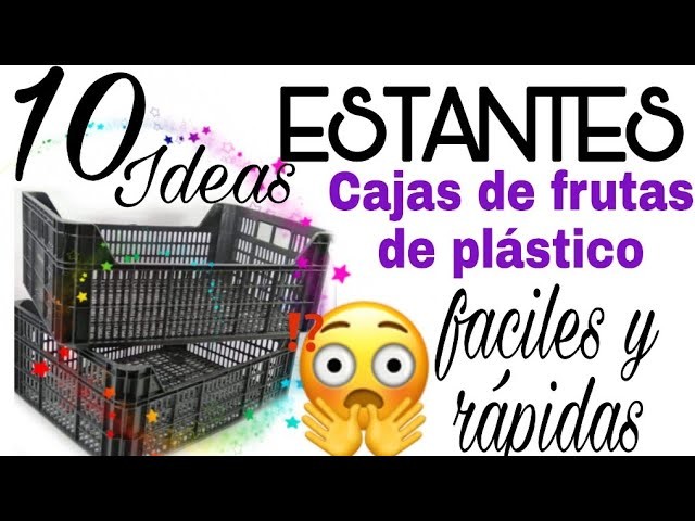 CÓMO HACER "MUEBLES" estantes 10 Ideas CON CAJAS De frutas DE PLÁSTICO para organizar tu Hogar FACIL