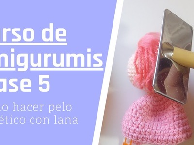 Curso de Amigurumis: Clase 5: Cómo hacer PELO SINTETiCO con LANA (how to do synthetic hair of  yarn)