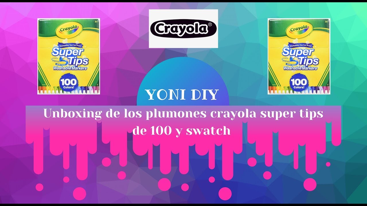 ¡Unboxing de los plumones crayola super tips de 100 y swatch¡ YONI DIY