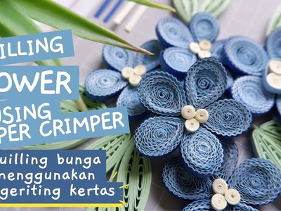 [Quilling] Flower Using Paper Crimper | Tutorial Quilling Bunga Menggunakan Pengeriting Kertas