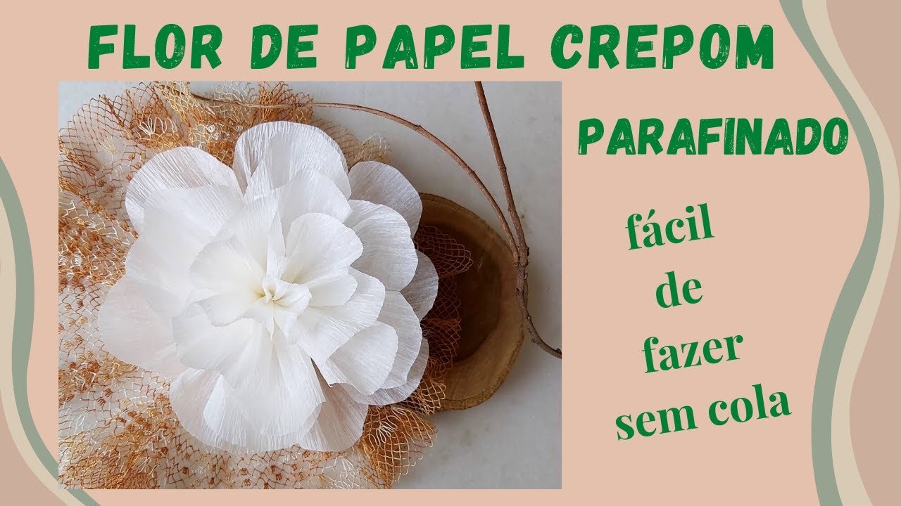DIY FLOR DE PAPEL CREPOM PARAFINADO – FÁCIL DE FAZER – SEM COLA