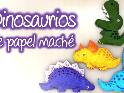 Dinosaurios de Papel Mache, Paper Mache Dinosaurs