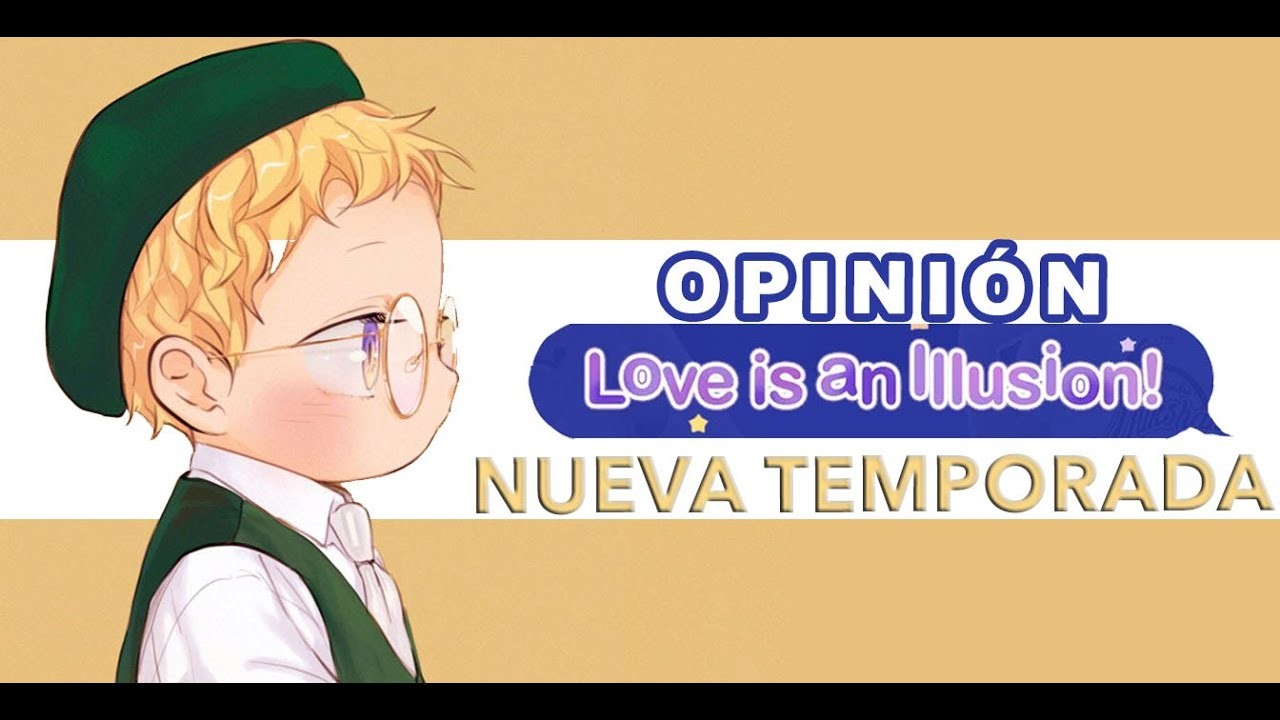 Opinión |  El amor es una ilusión (Temporada Nueva 2020)