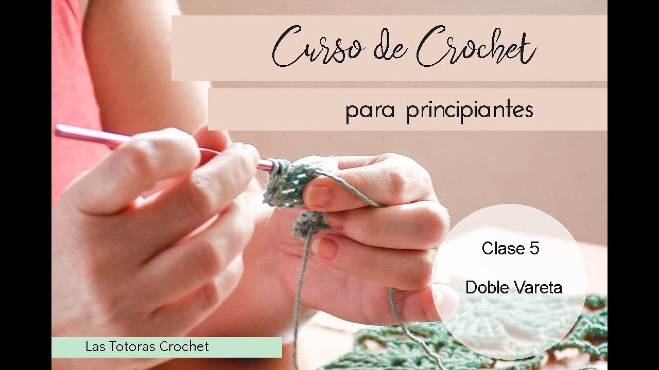 Curso de Crochet para Principiantes | Lana | Clase 5: Doble Vareta | Las Totoras Crochet