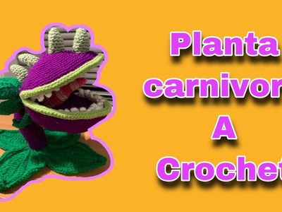 Planta carnívora a crochet - parte 2