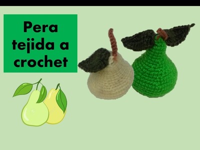Pera tejida a crochet. frutas a crochet. ideas para el hogar