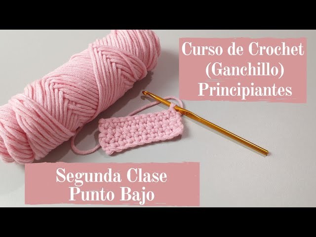 Segunda Clase de Crochet (Ganchillo) Punto Bajo