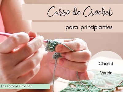 Curso de Crochet para Principiantes | Lana | Clase 3: Vareta | Las Totoras Crochet
