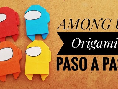 ▷ AMONG US Origami Paso a Paso ✅ | MUY FÁCIL | Papiroflexia FÁCIL????