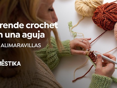 Crochet: crea prendas con una sola aguja | Un curso de Alicia Recio | Domestika