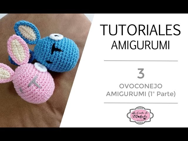 ???? TUTORIAL AMIGURUMI 3: Aprende a tejer un OVOCONEJO Amigurumi (1ª Parte) | PASO A PASO