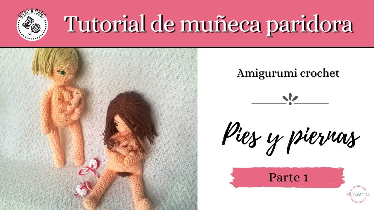 TUTORIAL Muñeca Paridora - Pies y pierna PARTE 1- AMIGURUMI CROCHET