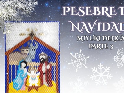 PESEBRE NAVIDEÑO MIYUKI DELICA.TÉCNICA PEYOTE. PESEBRE TEJIDO. Christmas Nativity Scene PARTE 3