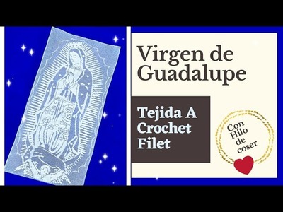 VIRGEN DE GUADALUPE TEJIDA CROCHET| Con HILO DE COSER|Técnica Crochet Filet